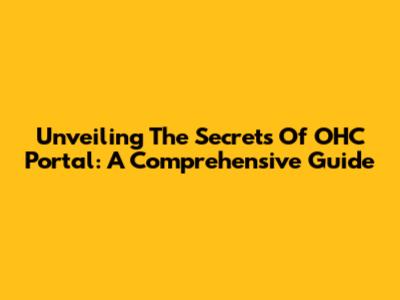 Unveiling The Secrets Of OHC Portal: A Comprehensive Guide