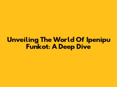 Unveiling The World Of Ipenipu Funkot: A Deep Dive