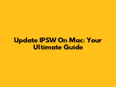 Update IPSW On Mac: Your Ultimate Guide