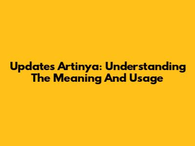 Updates Artinya: Understanding The Meaning And Usage