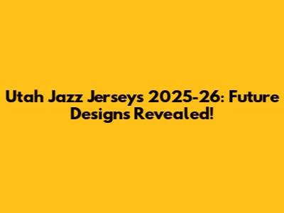 Utah Jazz Jerseys 2025-26: Future Designs Revealed!
