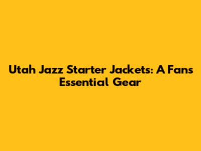 Utah Jazz Starter Jackets: A Fan's Essential Gear
