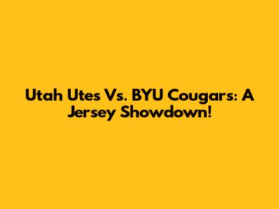 Utah Utes Vs. BYU Cougars: A Jersey Showdown!