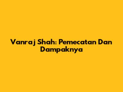Vanraj Shah: Pemecatan Dan Dampaknya