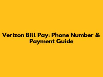 Verizon Bill Pay: Phone Number & Payment Guide