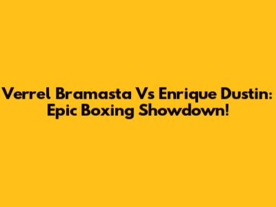 Verrel Bramasta Vs Enrique Dustin: Epic Boxing Showdown!