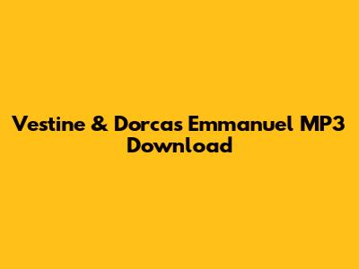 Vestine & Dorcas Emmanuel MP3 Download