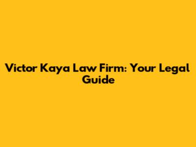 Victor Kaya Law Firm: Your Legal Guide
