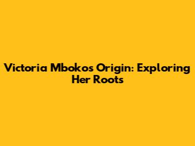 Victoria Mboko's Origin: Exploring Her Roots