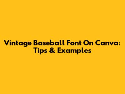 Vintage Baseball Font On Canva: Tips & Examples