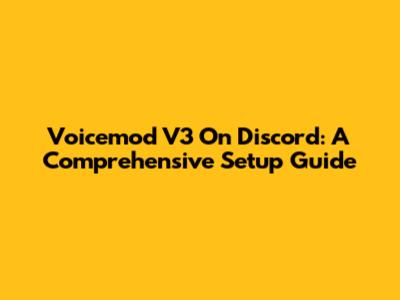 Voicemod V3 On Discord: A Comprehensive Setup Guide