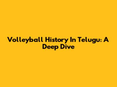 Volleyball History In Telugu: A Deep Dive