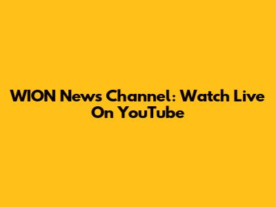 WION News Channel: Watch Live On YouTube