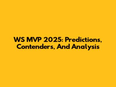 WS MVP 2025: Predictions, Contenders, And Analysis