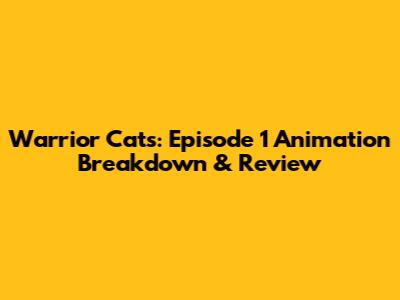 Warrior Cats: Episode 1 Animation Breakdown & Review