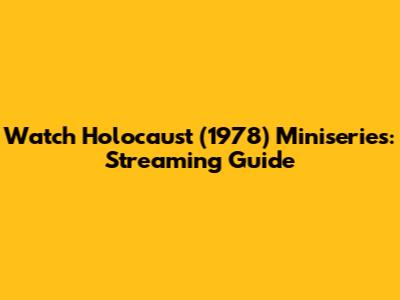Watch Holocaust (1978) Miniseries: Streaming Guide