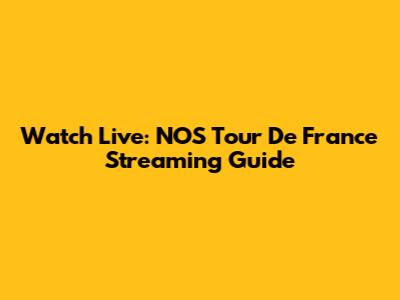 Watch Live: NOS Tour De France Streaming Guide