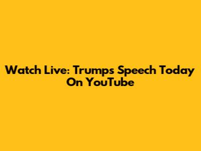 Watch Live: Trump's Speech Today On YouTube