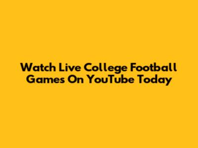 Watch Live College Football Games On YouTube Today