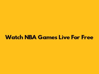 Watch NBA Games Live For Free