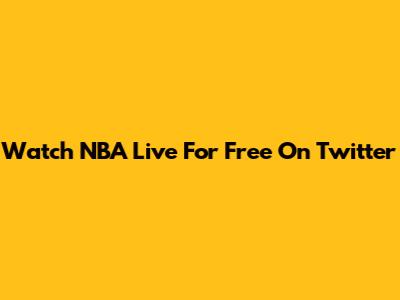 Watch NBA Live For Free On Twitter