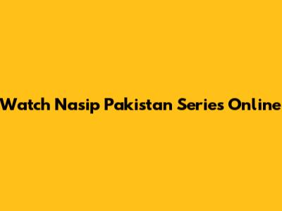 Watch Nasip Pakistan Series Online