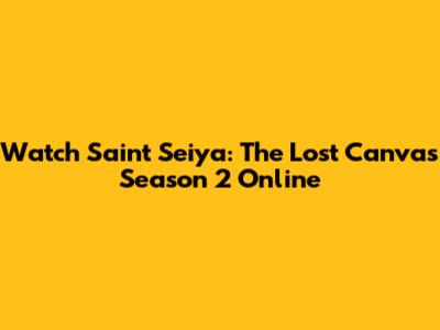 Watch Saint Seiya: The Lost Canvas Season 2 Online