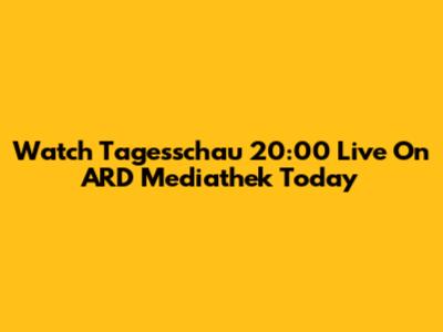 Watch Tagesschau 20:00 Live On ARD Mediathek Today
