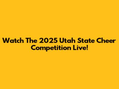 Watch The 2025 Utah State Cheer Competition Live!