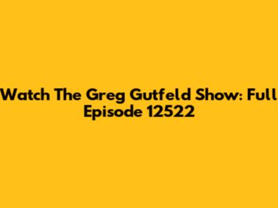Watch The Greg Gutfeld Show: Full Episode 12522