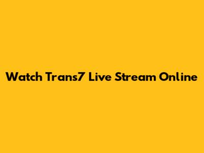 Watch Trans7 Live Stream Online