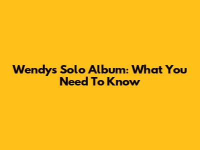 Wendy's Solo Album: What You Need To Know