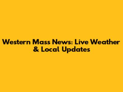 Western Mass News: Live Weather & Local Updates