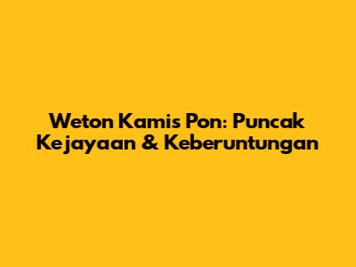 Weton Kamis Pon: Puncak Kejayaan & Keberuntungan