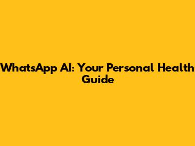 WhatsApp AI: Your Personal Health Guide