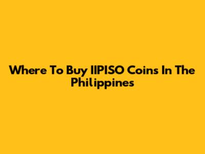 Where To Buy IIPISO Coins In The Philippines