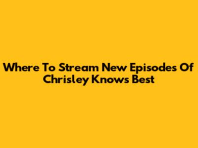 Where To Stream New Episodes Of Chrisley Knows Best
