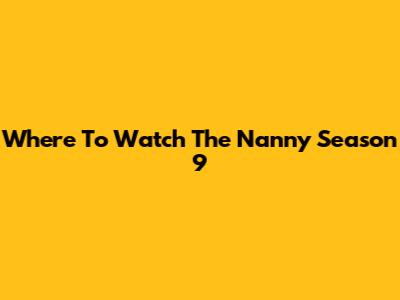 Where To Watch The Nanny Season 9