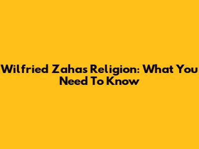 Wilfried Zaha's Religion: What You Need To Know