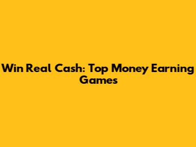 Win Real Cash: Top Money Earning Games
