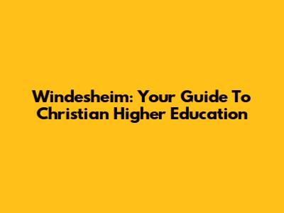 Windesheim: Your Guide To Christian Higher Education