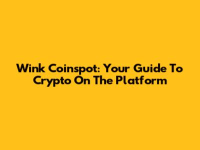 Wink Coinspot: Your Guide To Crypto On The Platform