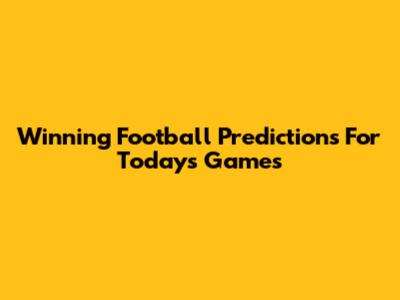 Winning Football Predictions For Today's Games