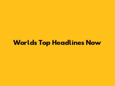 World's Top Headlines Now