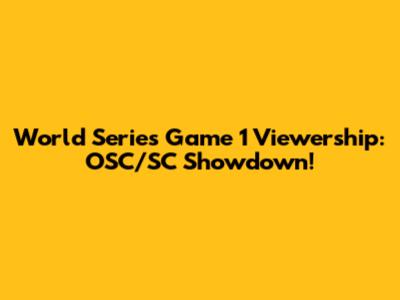 World Series Game 1 Viewership: OSC/SC Showdown!