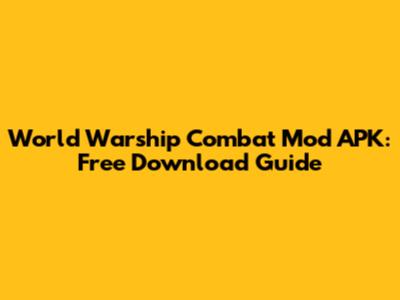 World Warship Combat Mod APK: Free Download Guide