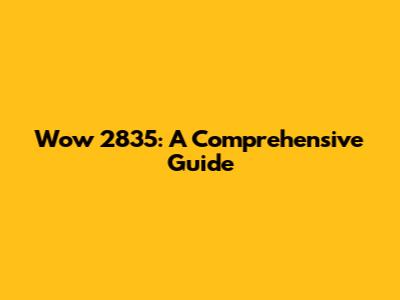 Wow 2835: A Comprehensive Guide