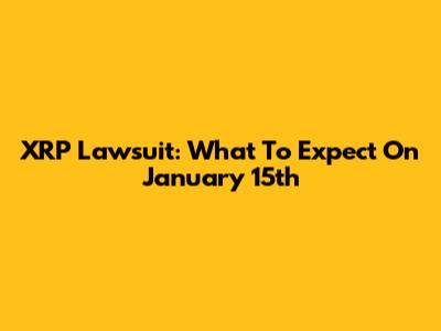 XRP Lawsuit: What To Expect On January 15th