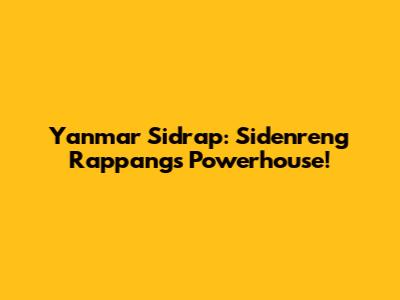 Yanmar Sidrap: Sidenreng Rappang's Powerhouse!