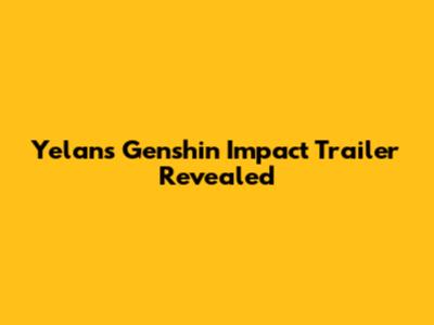 Yelan's Genshin Impact Trailer Revealed